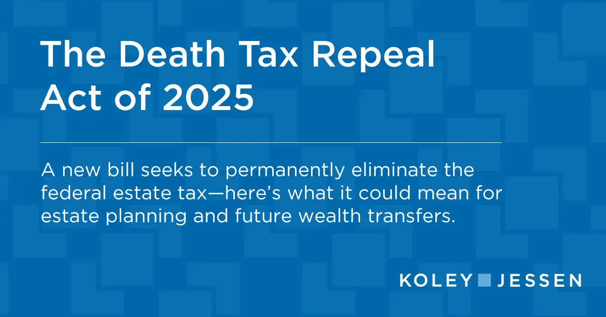 Blue background with white text displaying "The Death Tax Repeal Act of 2025" title and descriptive subtitle, Koley Jessen logo