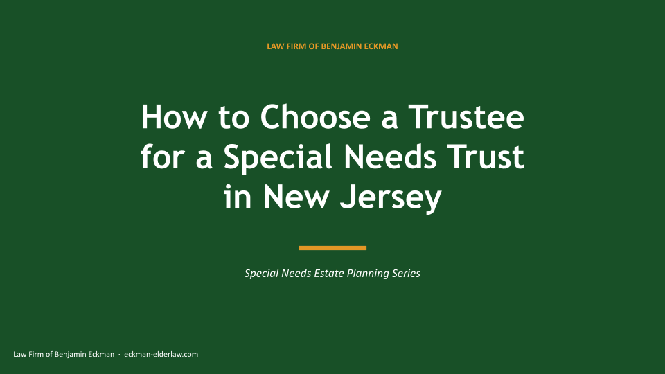 Choosing the Right Special Needs Trust Trustee in New Jersey