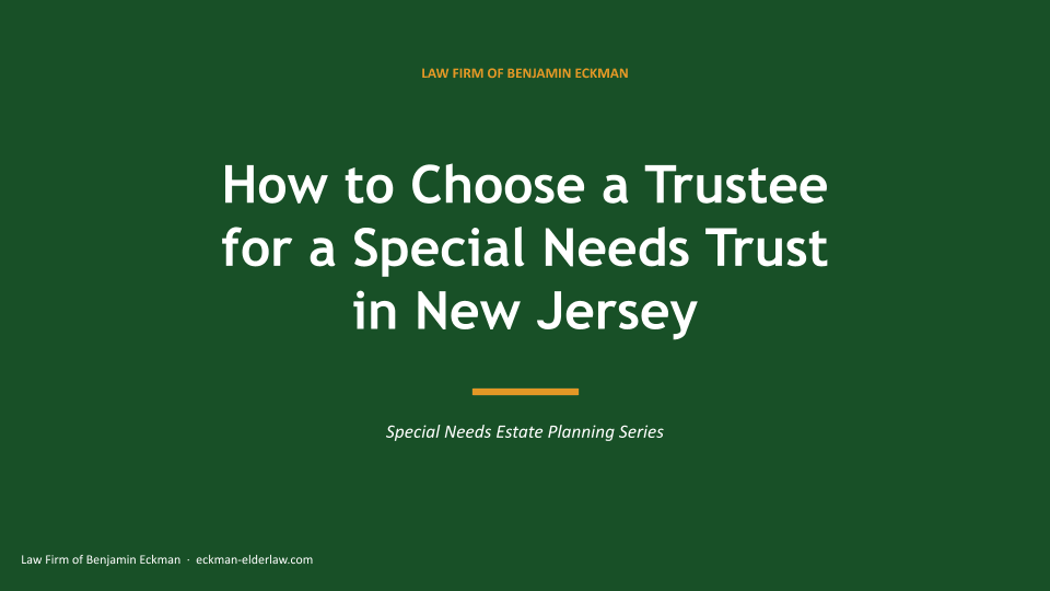 Choosing the Right Special Needs Trust Trustee in New Jersey