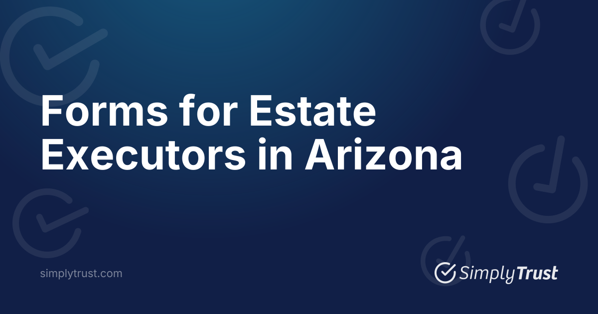 Arizona Probate Forms: Free Forms for Estate Executors