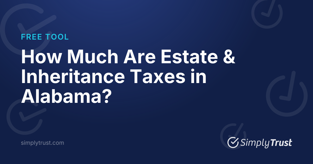 How Much Are Estate & Inheritance Taxes in Alabama?