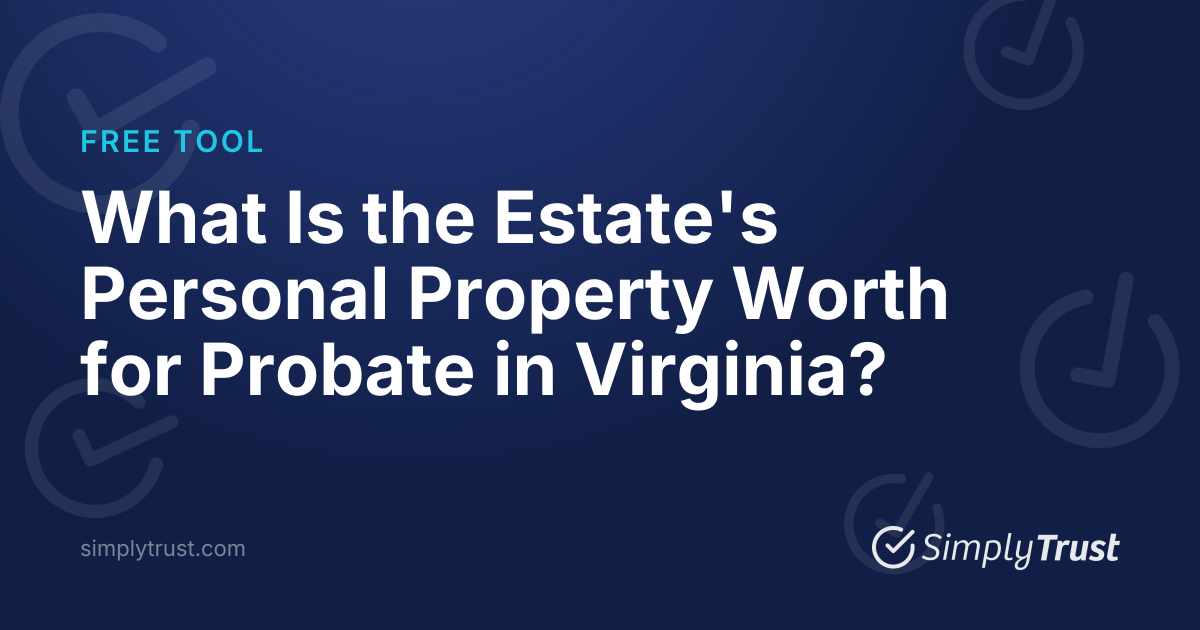 What Is the Estate's Personal Property Worth for Probate in Virginia?
